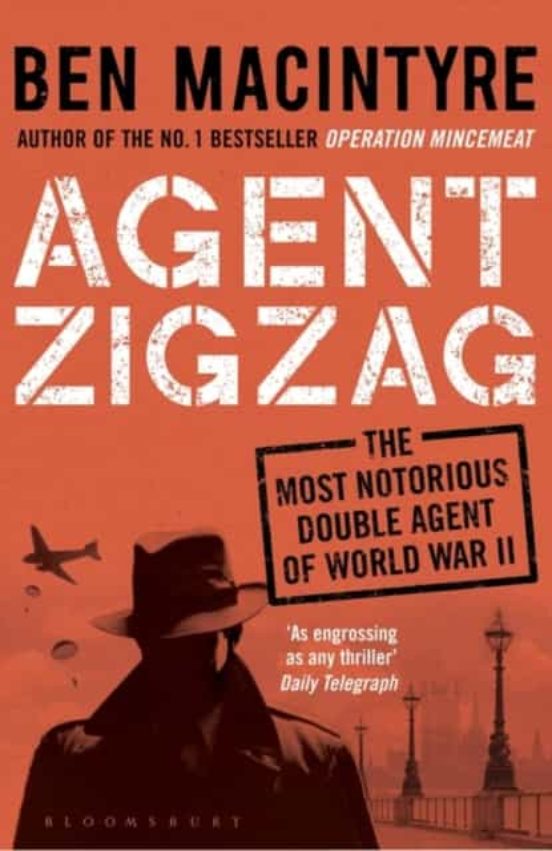 Agent Zigzag: The True Wartime Story Of Eddie Chapman: Lover Traitor H