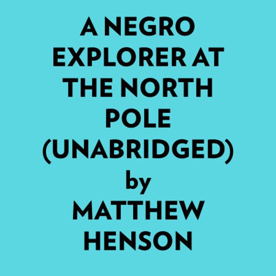 A Negro Explorer At The North Pole