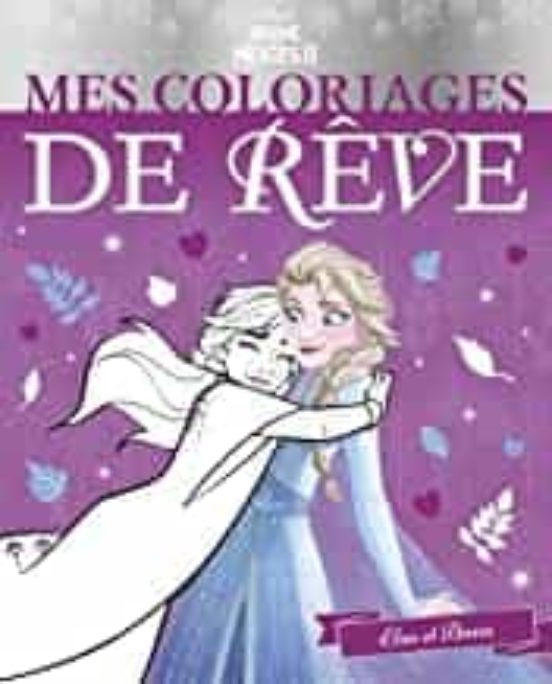 La Reine Des Neiges Ii : Mes Coloriages De Rêve : Elsa Et Anna
