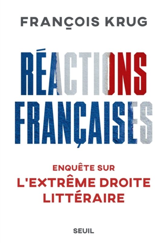 Reactions Françaises : Enquetes Sur L Extreme Droite Litteraire