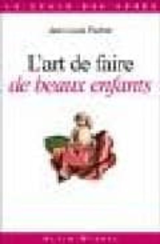 Lart de Faire de Beaux Enfants