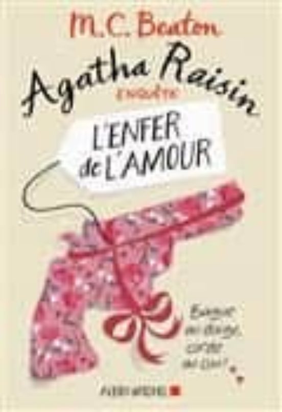 Agatha Raisin Enquête Volume 11 L Enfer de L Amour