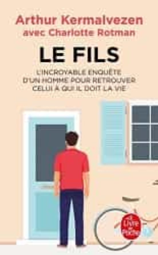 Le Fils: L Incroyable Enquête D Un Homme Pour Retrouver Celui À Qui Il