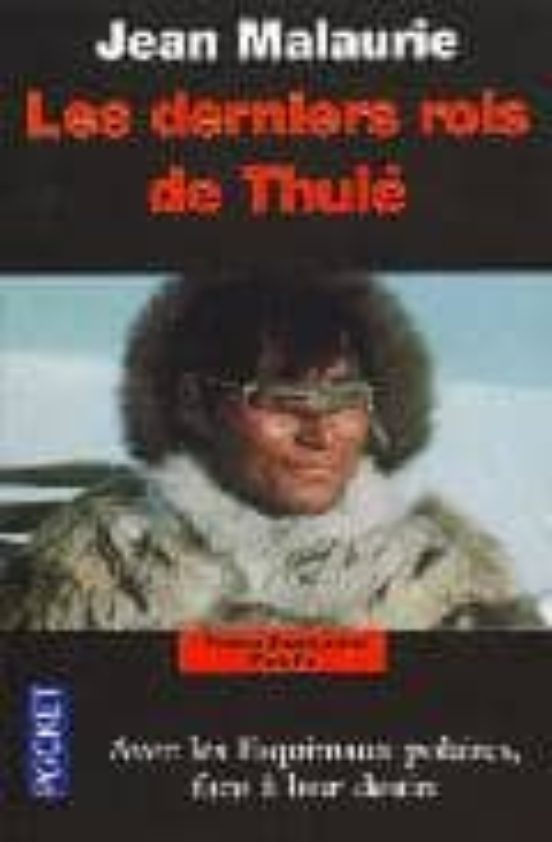 Les Derniers Rois De Thule: Avec Les Esquimaux Polaires Face A L Eur D