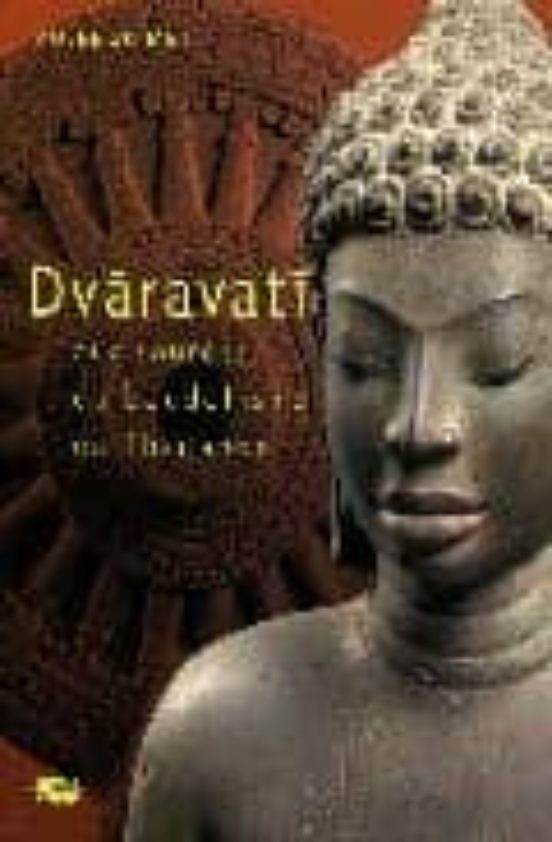 Dvaravati: Aux Sources Du Bouddhisme En Thaïlande: Exposition Pa Ris M
