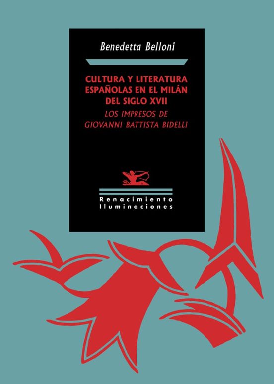 Cultura Y Literatura Españolas En El Milán Del Siglo XVII: Los Impresos De Giovanni Battista Bidelli