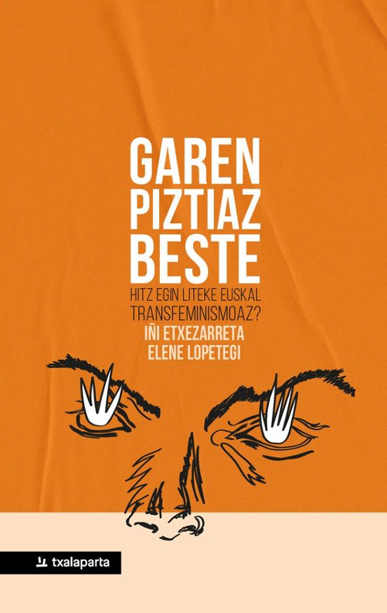 Garen Piztiaz Beste - Hitz Egin Liteke Euskal Transfeminismoaz?