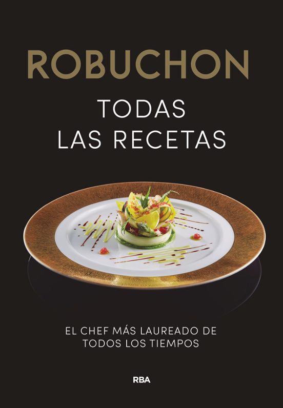 Robuchon. Todas Las Recetas