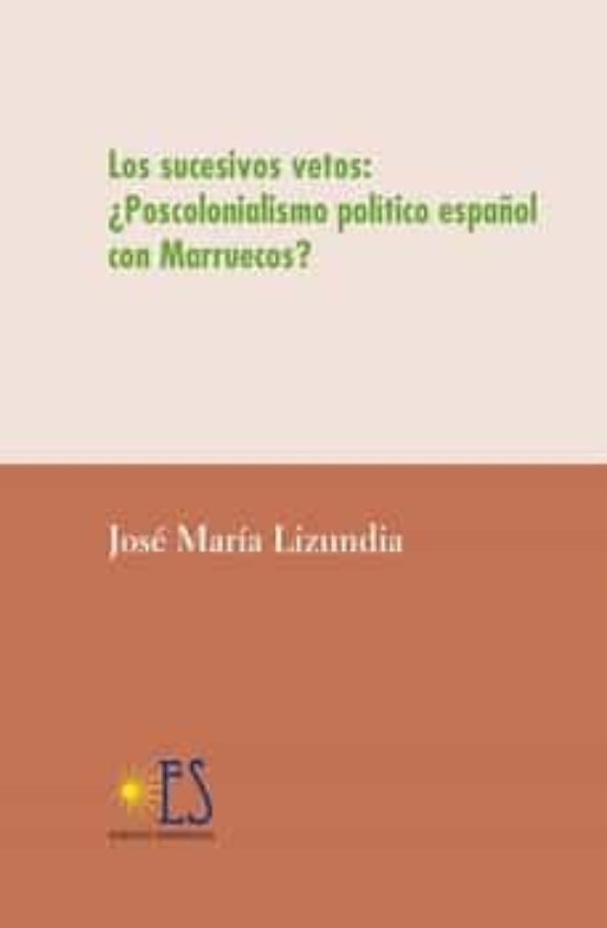 Los Sucesivos Vetos: ¿Poscolonialismo Político Español Con Marruecos?