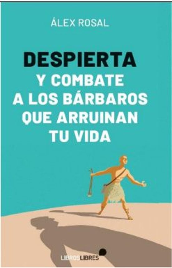 Despierta y combate a los bárbaros que arruinan tu vida