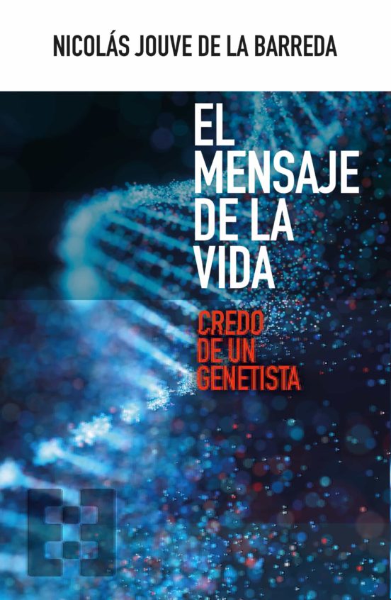 El Mensaje De La Vida. Credo De Un Genetista