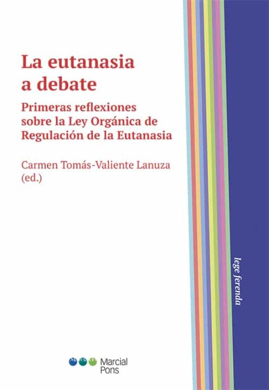 La Eutanasia A Debate. Primeras Reflexiones Sobre La Ley Organica De R