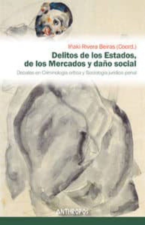 Delitos De Los Estados De Los Mercados Y Daño Social: Debates En Crimi