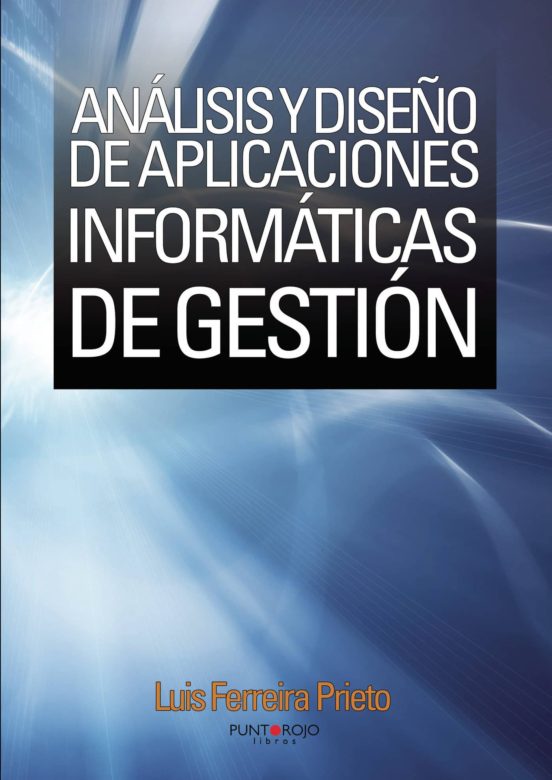 Análisis Y Diseño De Aplicaciones Informáticas De Gestión