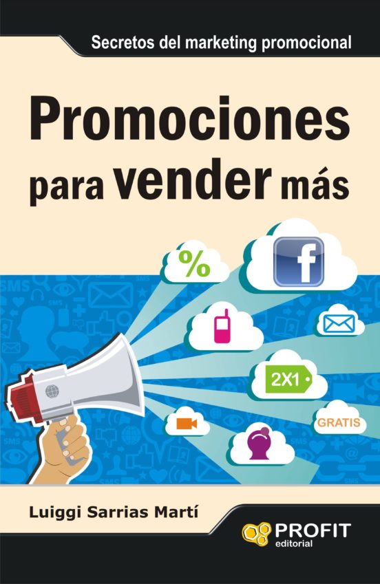 Promociones Para Vender Mas: Todos Los Secretos Del Marketing Pro Moci