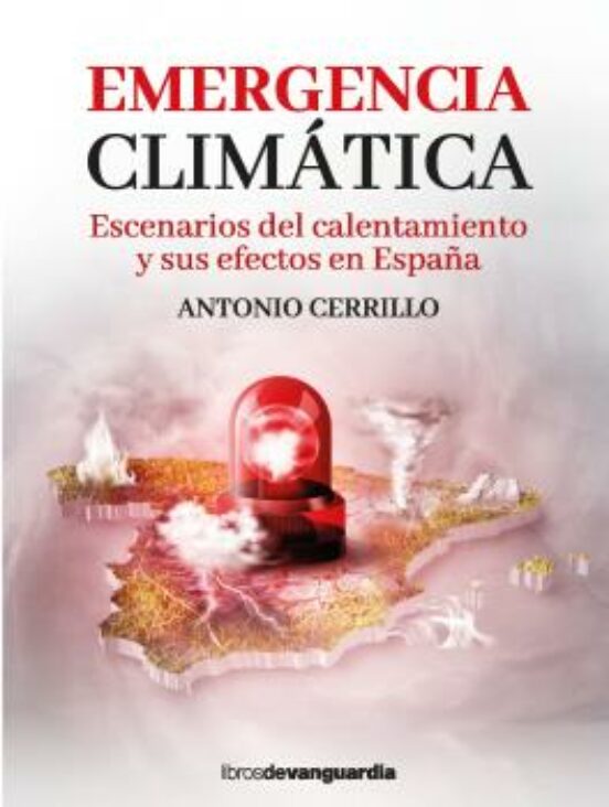 Emergencia Climatica: Escenarios Del Calentamiento Y Sus Efectos En Es