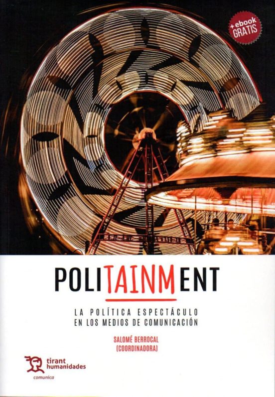 Politainment: La Politica Espectaculo En Los Medios De Comunicacion