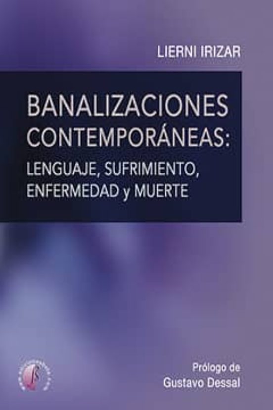 Banalizaciones Contemporaneas: Lenguaje Sufrimiento Enfermedad Y Muert