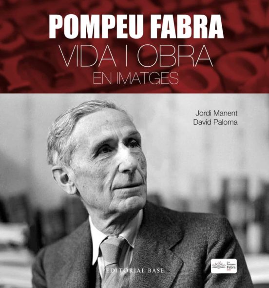 Pompeu Fabra. Vida I Obra En Imatges