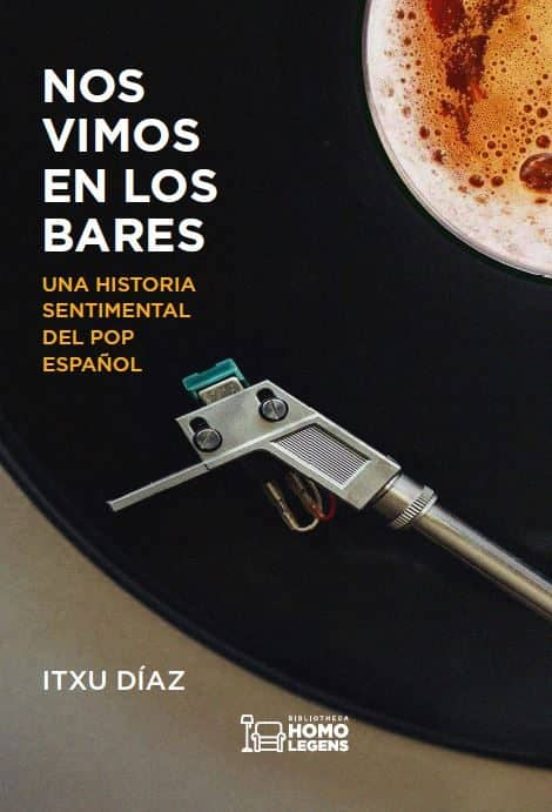 Nos Vimos En Los Bares: Una Historia Sentimental Del Pop Español