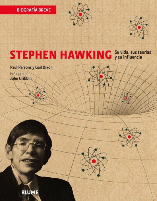 Stephen Hawking: Su Vida Sus Teorias Y Su Influencia