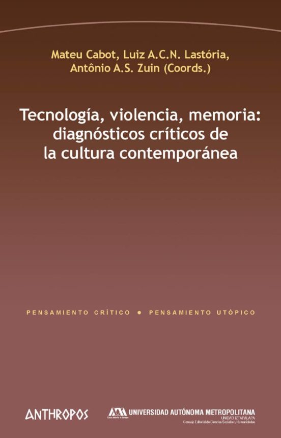 Tecnologia Violencia Memoria: Diagnostico Criticos De La Cultura Conte