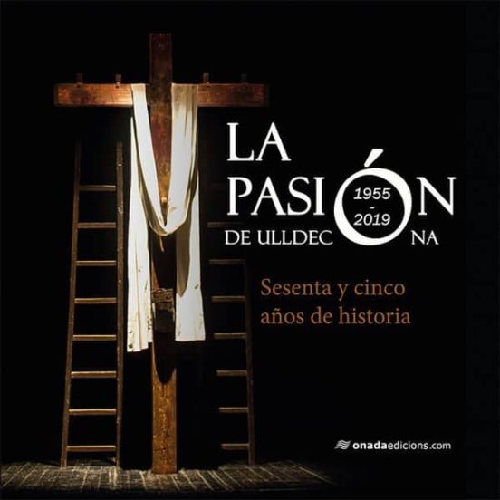 La Pasion De Ulldecona: Sesenta Y Cinco Años De Historia
