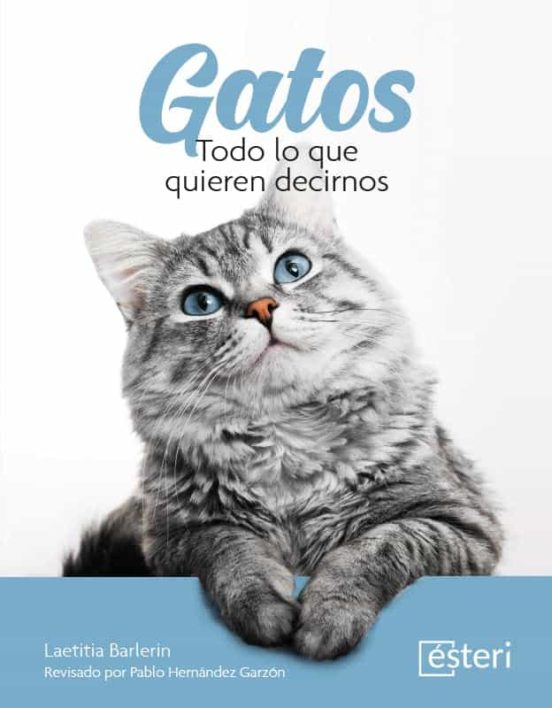 Gatos. Todo Lo Que Quieren Decirnos