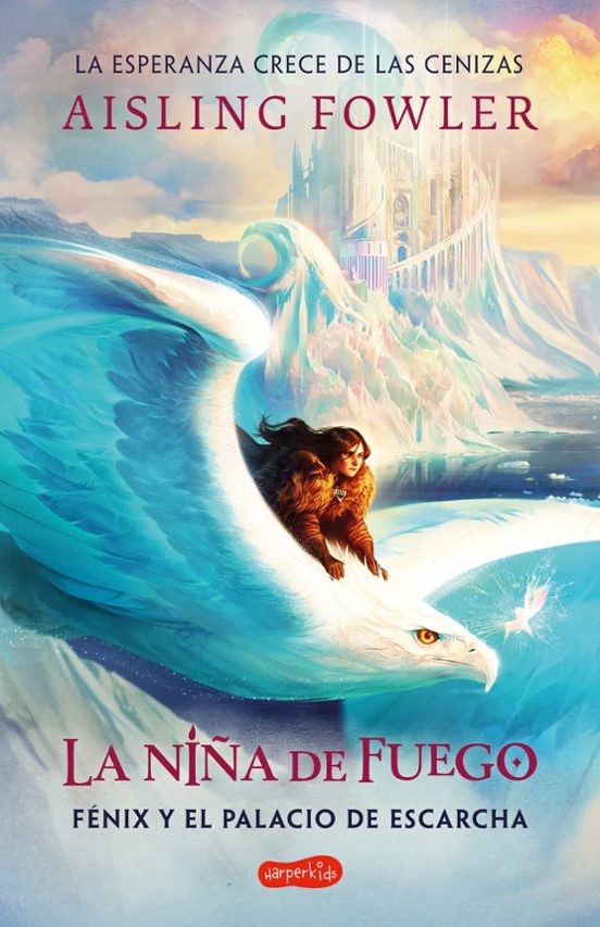 La Niña De Fuego: Fénix Y El Palacio De Escarcha