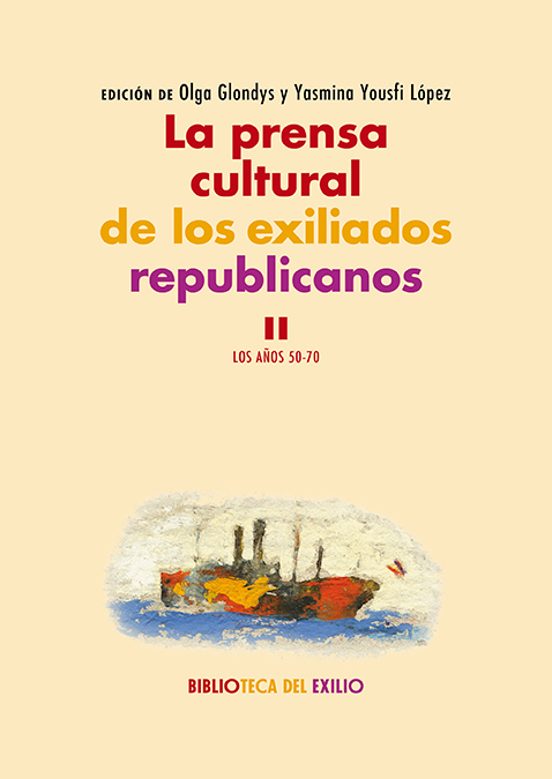 La Prensa Cultural De Los Exiliados Republicanos Ii: Los Años 50- 70