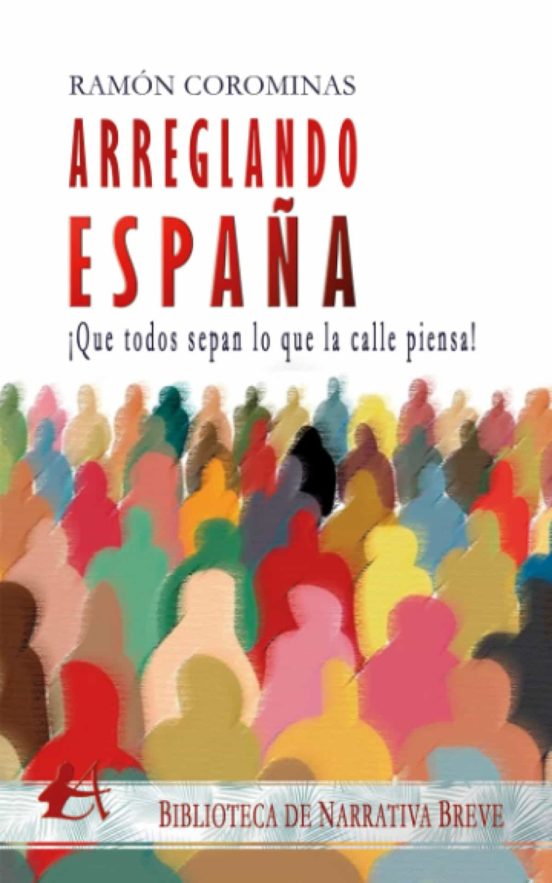Arreglando España. ¡que Todos Sepan Lo Que La Calle Piensa!