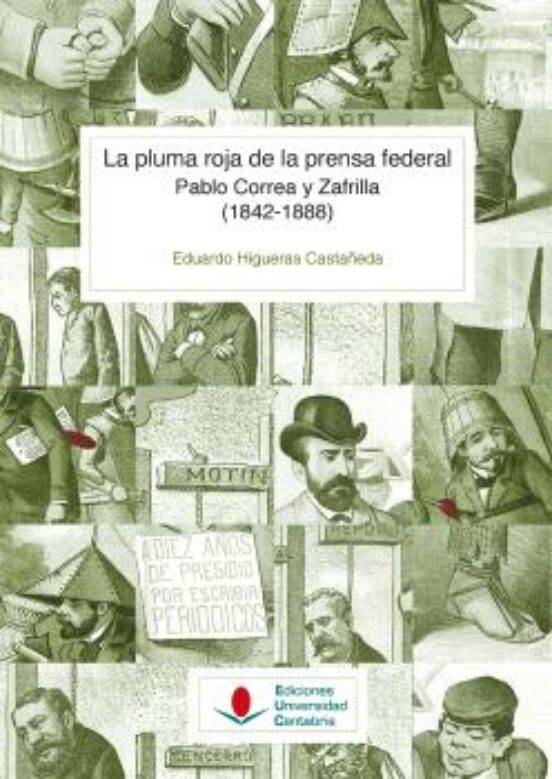 La Pluma Roja De La Prensa Federal. Pablo Correa Y Zafrilla