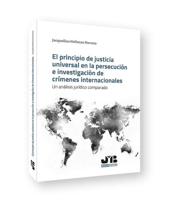 El Principio De Justicia Universal En La Persecución E Investigación De Crímenes Internacionales