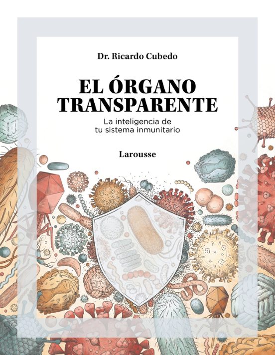 El Órgano Transparente. La Inteligencia De Tu Sistema Inmunitario