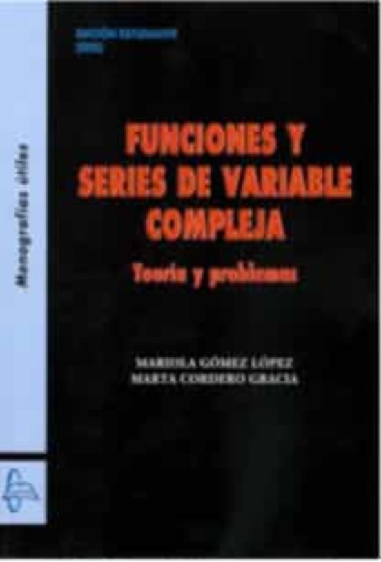 Funciones Y Series De Variable Compeja. Teoria Y Problemas