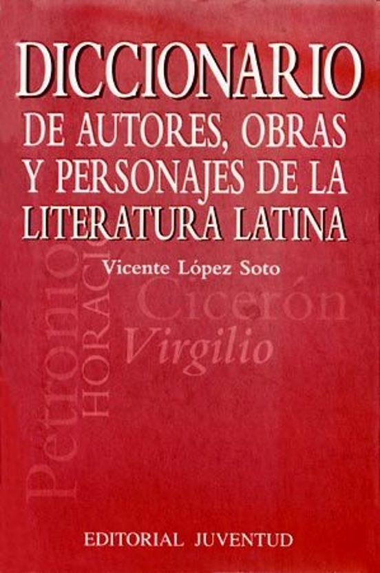 Diccionario De Autores Obras Y Personajes De La Literatura Latin A