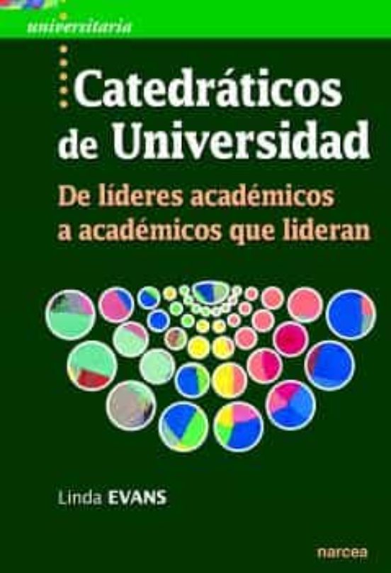 Catedraticos de Universidad: De Lideres Academicos a Academicos Que Li