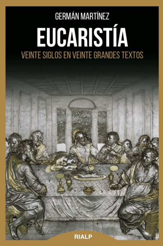 Eucaristia: Veinte Siglos en Veinte Grandes Textos