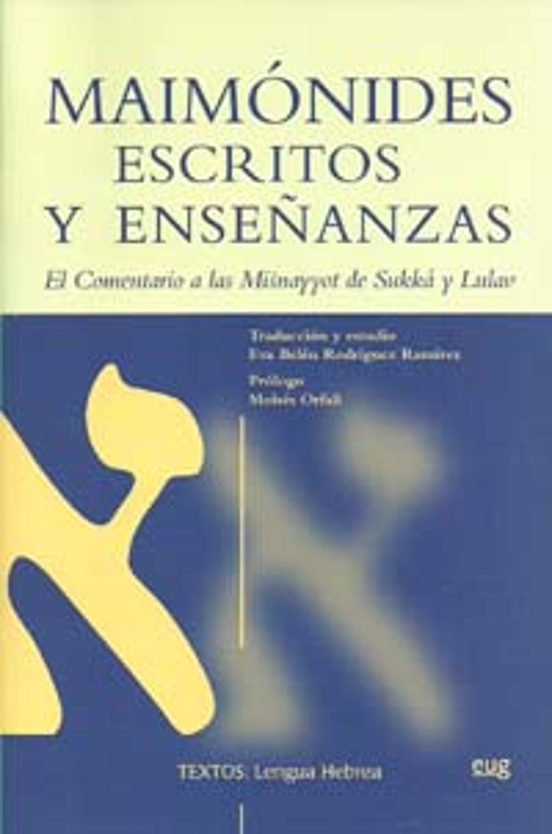 Maimonides: Escritos Y Enseñanzas. El Comentario A Las Misnayyot De Su
