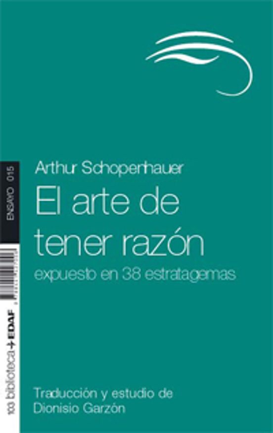 El Arte de Tener Razon: Expuesto en 38 Estratagemas
