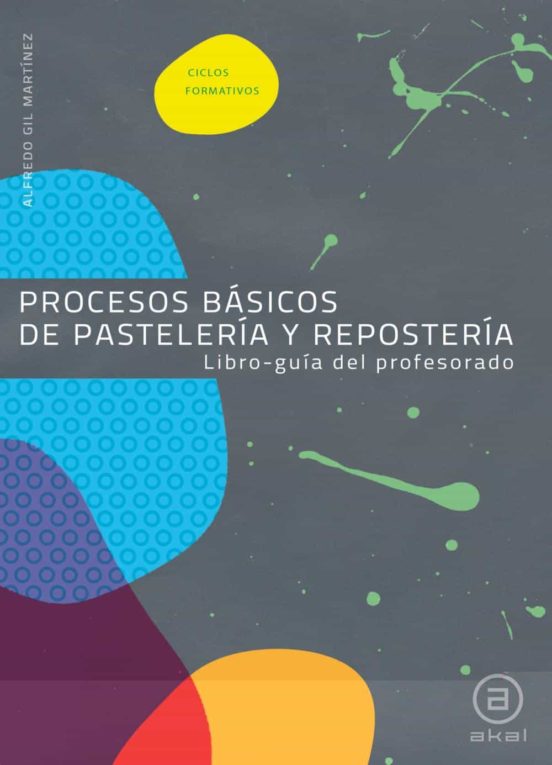 Procesos Básicos De Pastelería Y Repostería. Libro-guía Del Profesorad