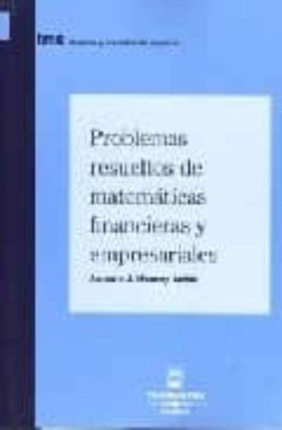 Problemas Resueltos De Matemáticas Financieras Y Empresariales