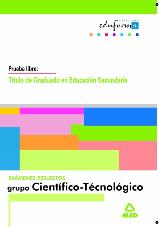 Examenes Del Grupo Cientifico-tecnologico. Prueba Libre: Graduado En E