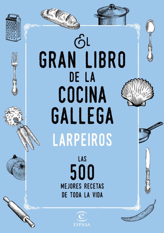 El Gran Libro De La Cocina Gallega: Las 500 Mejores Recetas De Toda La