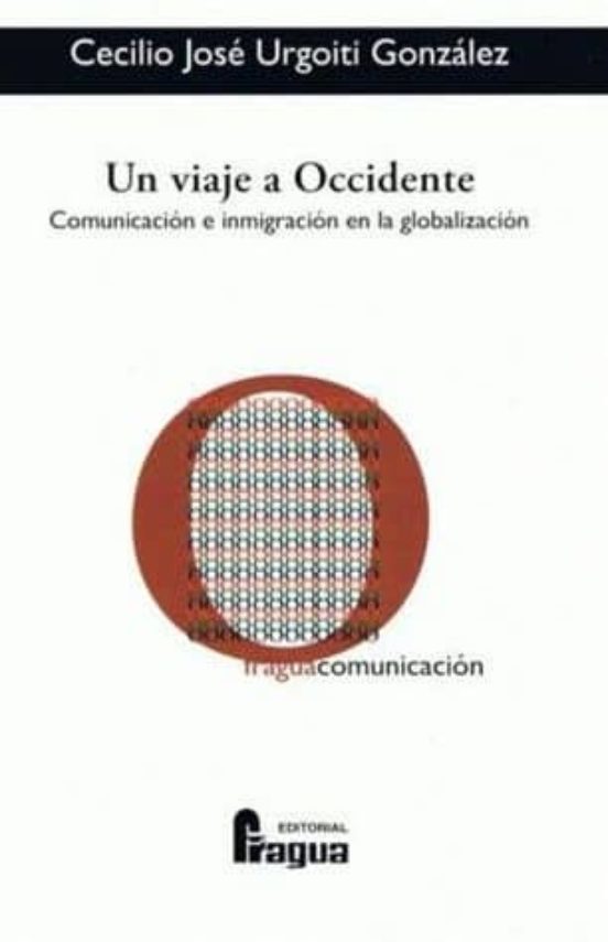Un Viaje A Occidente: Comunicacion E Inmigracion En La Globalizac Ion