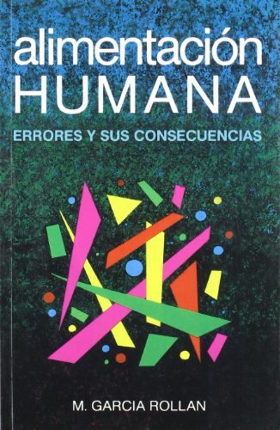 Alimentación Humana. Errores Y Sus Consecuencias