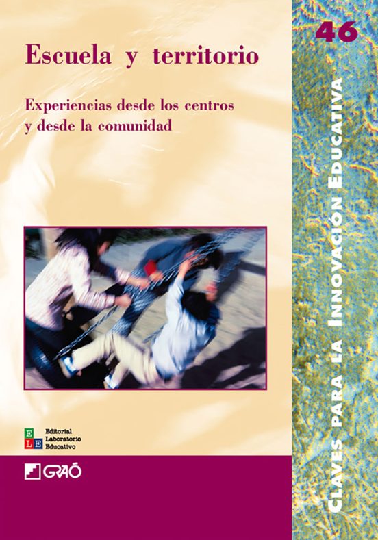 Escuela Y Territorio: Experiencias Desde Los Centros Y Desde La C Omun