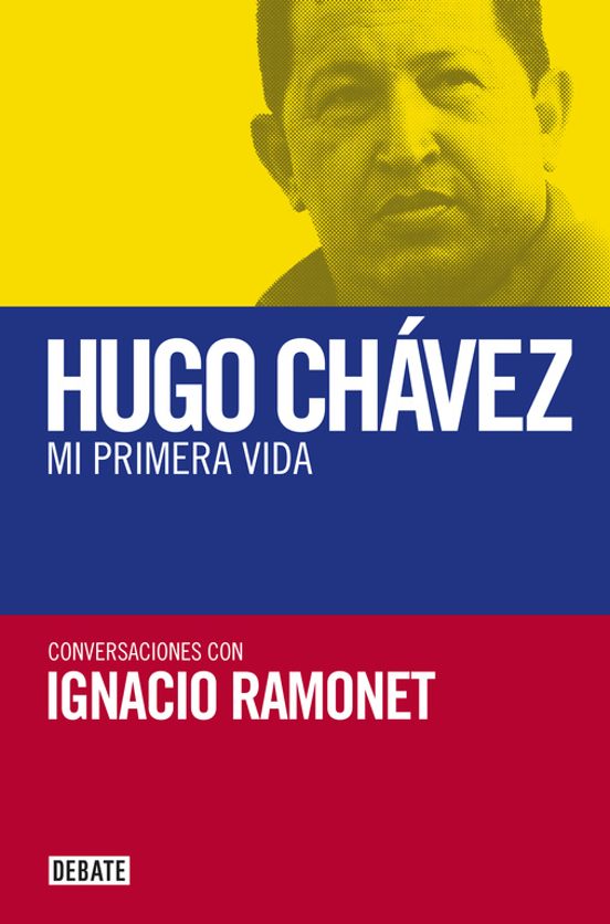Hugo Chavez: Mi Primera Vida
