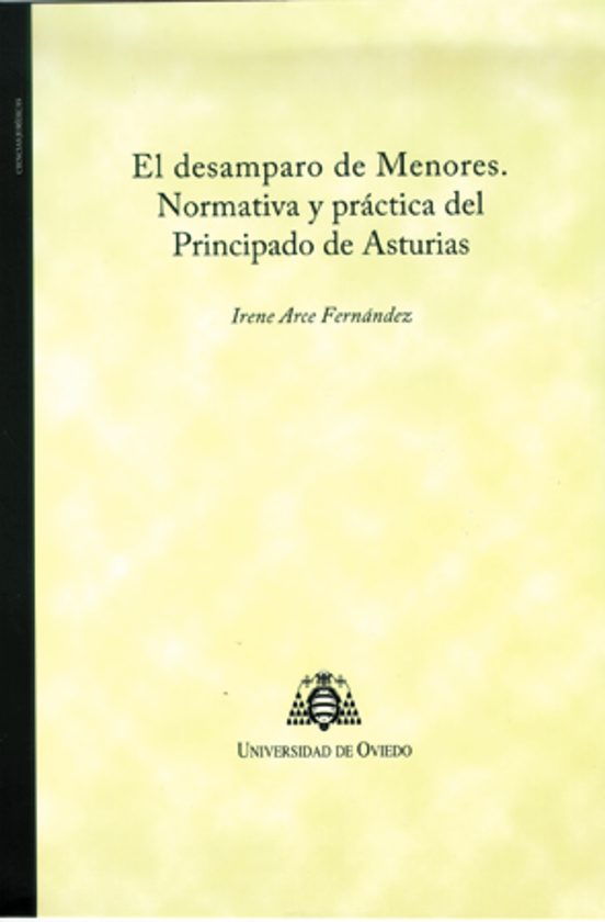 El Desamparo De Menores. Normativa Y Práctica Del Principado De Asturias