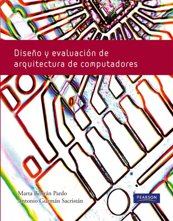 Diseño Y Evaluación De Arquitectura De Computadoras